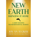 New Earth, Bringing It Home: A LIght Hearted Transformational Journey