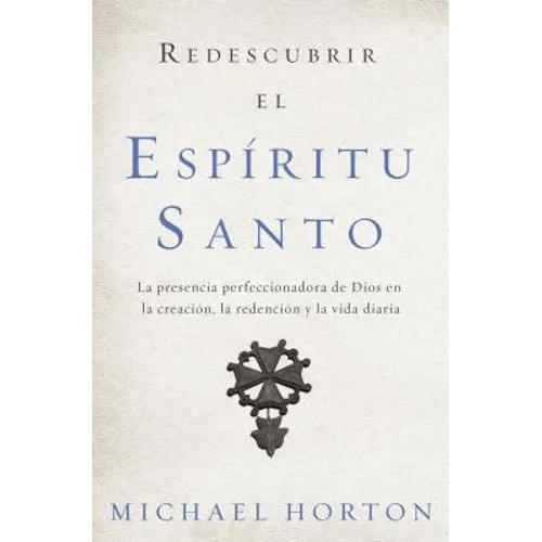 El Redescubrir el Esp��ritu Santo: La presencia perfeccionadora de Dios en la creaci��n, la redenci��n y la