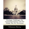 Strategic Challenges for Counterinsurgency and the Global War on Terrorism