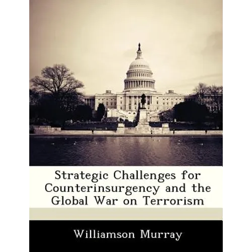 Strategic Challenges for Counterinsurgency and the Global War on Terrorism
