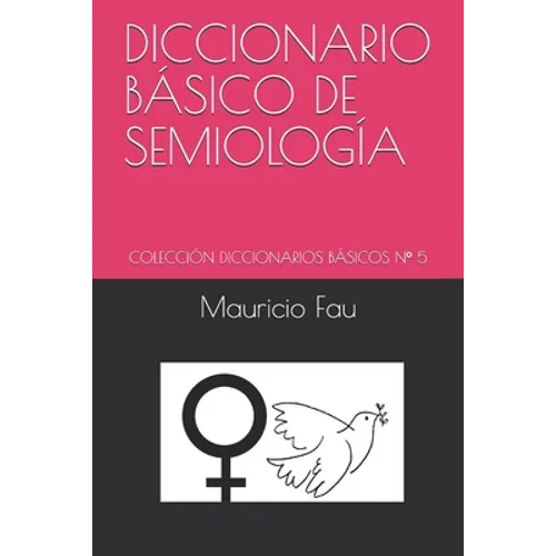 Diccionario Básico de Semiología: Colección Diccionarios Básicos N° 5