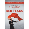 I Grew up Playing with Red Flags