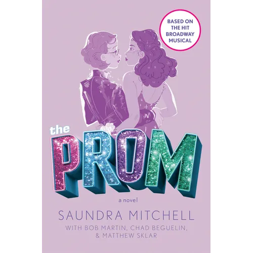 The Prom: A Novel Based on the Hit Broadway Musical