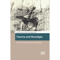 Trauma and Nostalgia: Practices in Memory and Identity
