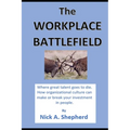 The Workplace Battlefield: Where talent goes to die