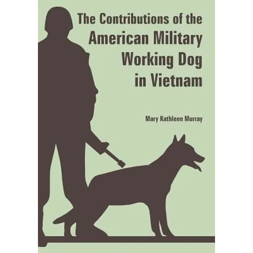The Contributions of the American Military Working Dog in Vietnam