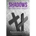 Shadows: Serving with Character, Competence, Commitment and Pride in the Absence of Accolades and Recognition