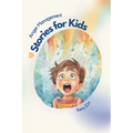 Anger Management Stories for Kids: A Parent's Guide to Empower and Help Kids to Understand Their Emotions and to Help Them Control Their Anger Through