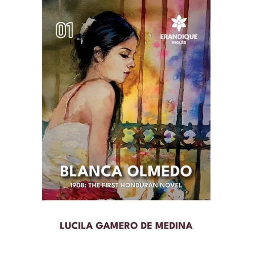 Blanca Olmedo (1908: the first honduran novel): first honduran novel): The first honduran novel)