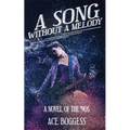 A Song Without a Melody: A novel of the '90s by Ace Boggess