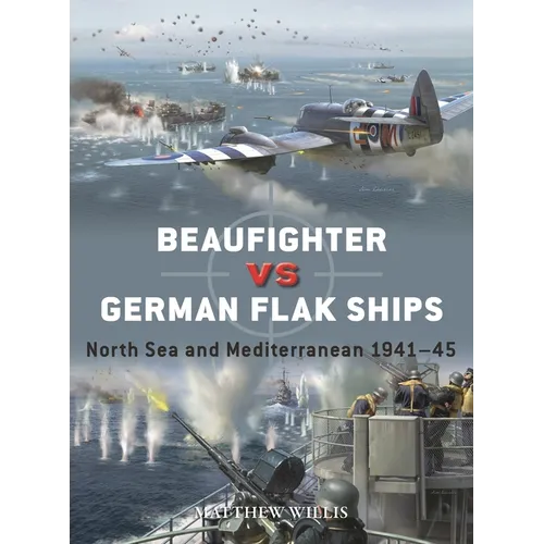 Beaufighter Vs German Flak Ships: North Sea and Mediterranean 1941-45