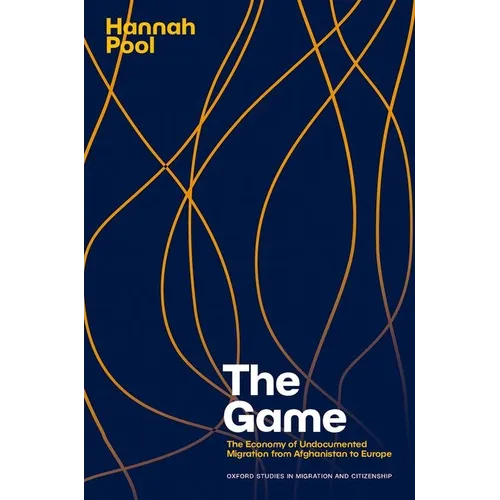 The Game: The Economy of Undocumented Migration from Afghanistan to Europe