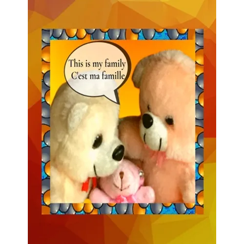 This is my family C'est ma famille: A bilingual English French children's colourful family photo book and beginner book for learning French