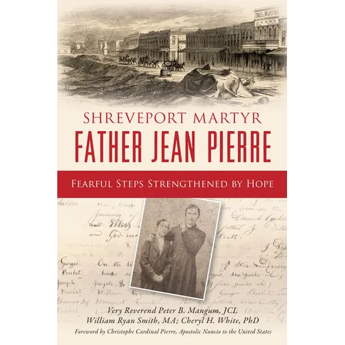 Shreveport Martyr Father Jean Pierre: Fearful Steps Strengthened by Hope