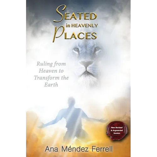 Seated In Heavenly Places: New Revised and Augmented Version