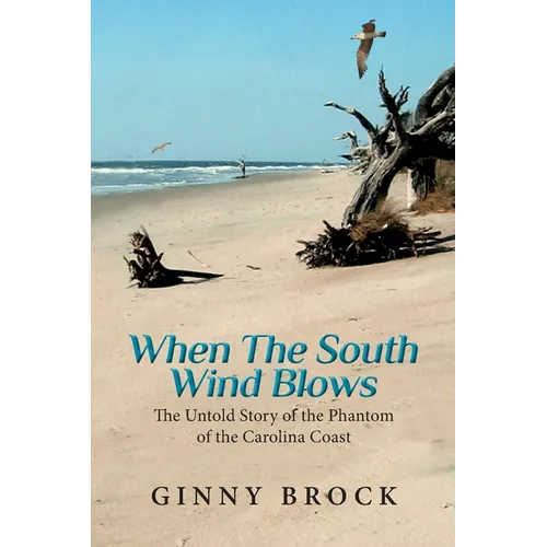 When The South Wind Blows: The Untold Story of the Phantom of the Carolina Coast