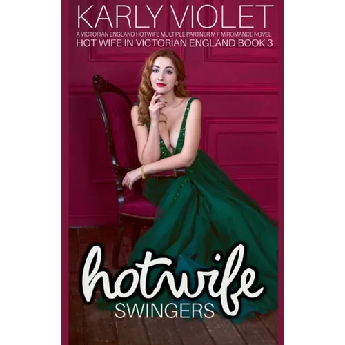 Hot Wife Swingers - A Victorian England Hotwife Multiple Partner M F M Romance Novel