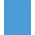 Juergen Teller: Notes about My Work