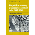 The Political Economy of Commerce: Southern India 1500 1650