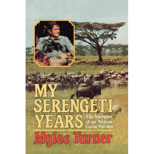My Serengeti Years: The Memoirs of an African Game Warden