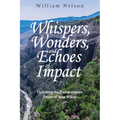 Whispers, Wonders, and Echoes of Impact: Unlocking the Transformative Power of Your Words