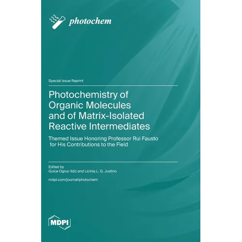 Photochemistry of Organic Molecules and of Matrix-Isolated Reactive Intermediates: Themed Issue Honoring Professor Rui Fausto for His Contributions to