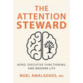 The Attention Steward: ADHD, Executive Functioning, and Modern Life