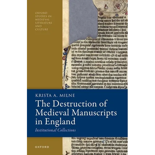 The Destruction of Medieval Manuscripts in England: Institutional Collections
