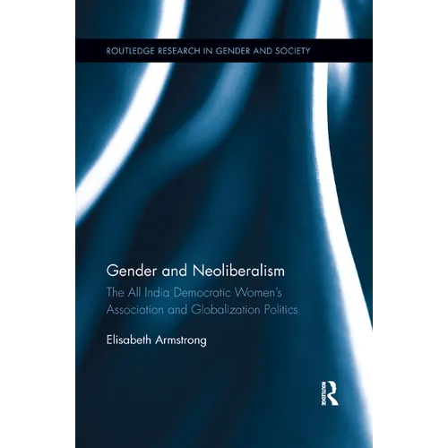 Gender and Neoliberalism: The All India Democratic Women's Association and Globalization Politics