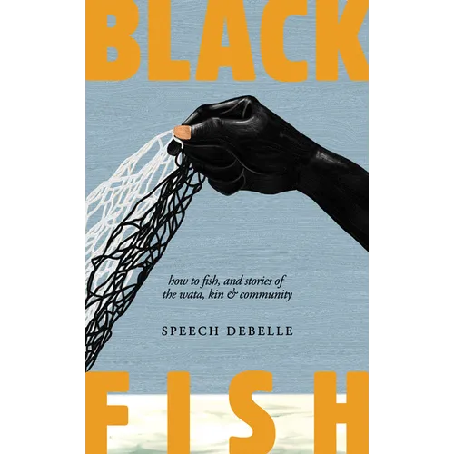 Black Fish: How to Fish, and Stories of the Wata, Kin & Community