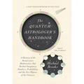 The Quantum Astrologer's Handbook: A History of the Renaissance Mathematics That Birthed Imaginary Numbers, Probability, and the New Physics of the Un