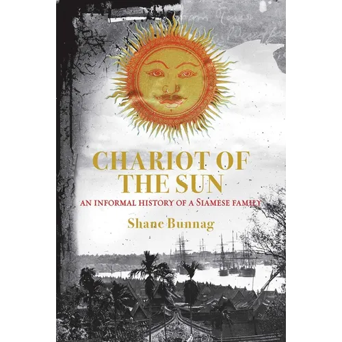 Chariot of the Sun: An Informal History of a Siamese Family