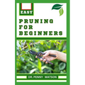 Pruning for Beginners: Learn How to Prune Trees and Take Care of Your Plants