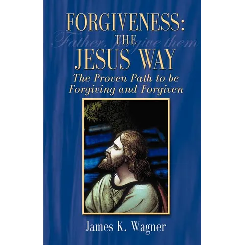 Forgiveness the Jesus Way