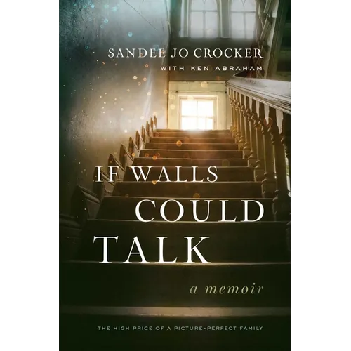 If Walls Could Talk: The High Price of a Picture-Perfect Family