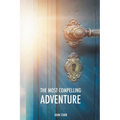 The Most Compelling Adventure