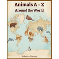 Animals A - Z: Around the World