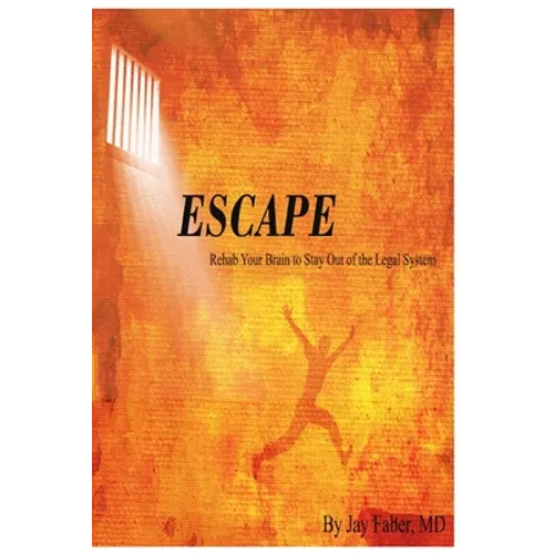Escape: Rehab Your Brain to Stay Out of the Legal System