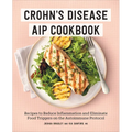 Crohn's Disease AIP Cookbook: Recipes to Reduce Inflammation and Eliminate Food Triggers on the Autoimmune Protocol