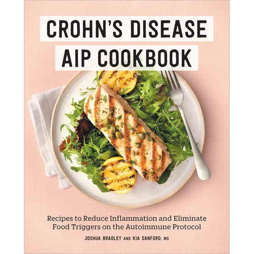 Crohn's Disease AIP Cookbook: Recipes to Reduce Inflammation and Eliminate Food Triggers on the Autoimmune Protocol