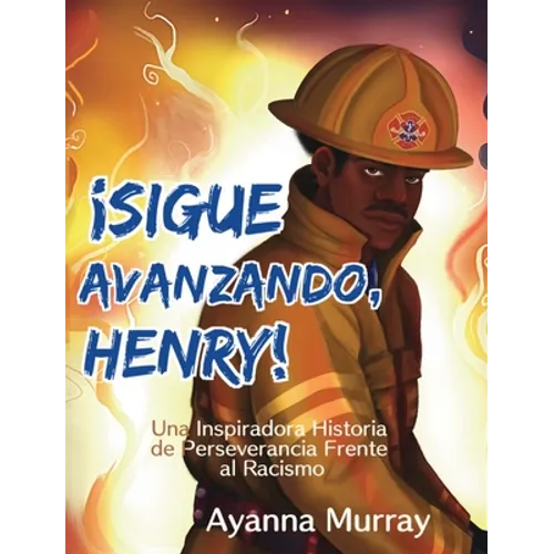 ¡Sigue Avanzando, Henry!: Una Inspiradora Historia de Perseverancia Frente al Racismo