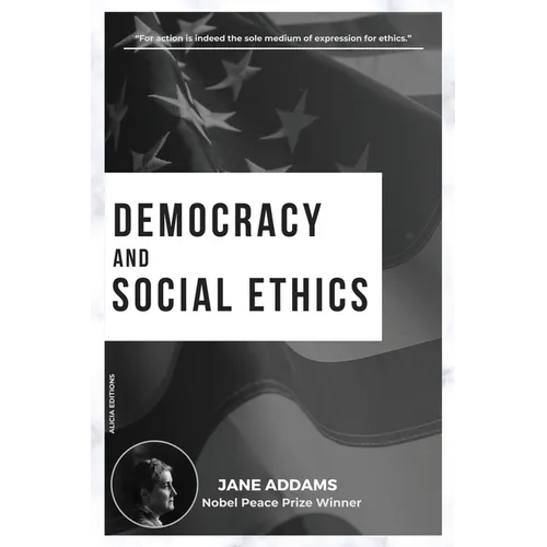 Democracy and Social Ethics: Nobel Peace Prize Winner
