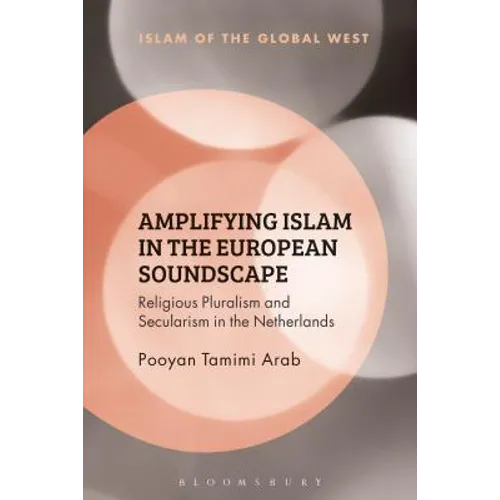 Amplifying Islam in the European Soundscape: Religious Pluralism and Secularism in the Netherlands
