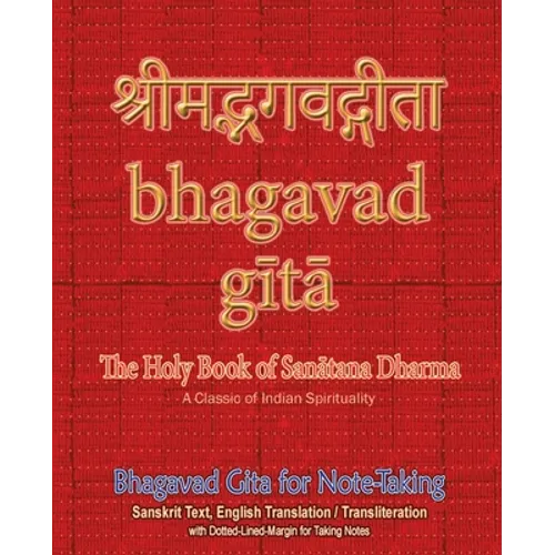 Bhagavad Gita for Note-taking: Holy Book of Hindus with Sanskrit Text, English Translation/Transliteration & Dotted-Lined-Margin for Taking Notes