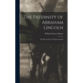 The Paternity of Abraham Lincoln: Was He the Son of Thomas Lincoln