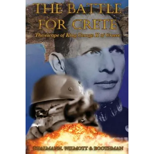 The Battle for Crete: The escape of King George II of Greece