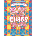 Adult Coloring Book Sarcastic Mom Edition This Mom Runs On Coffee, Chaos, And Cuss Words: Funny Mom Quotes Coloring Book For Adults