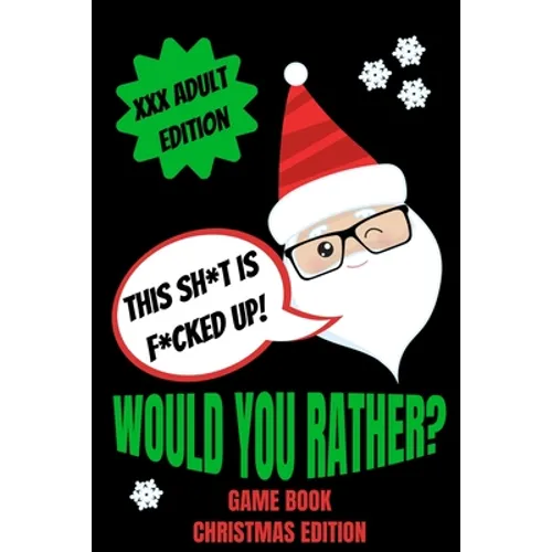 Would You Rather Game Book, Christmas Edition: Would You Rather Adult Version For Xmas- Funny Inappropriate Questions For Grown Ups-Dirty Santa Stocki