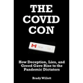 The Covid Con: How Deception, Lies, and Greed Gave Rise to The Pandemic Dictators