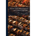 Every-day Precedents in Conveyancing: A Collection of Practical Forms Designed for Professional use and Suited to the Emergencies of Actual Practice.